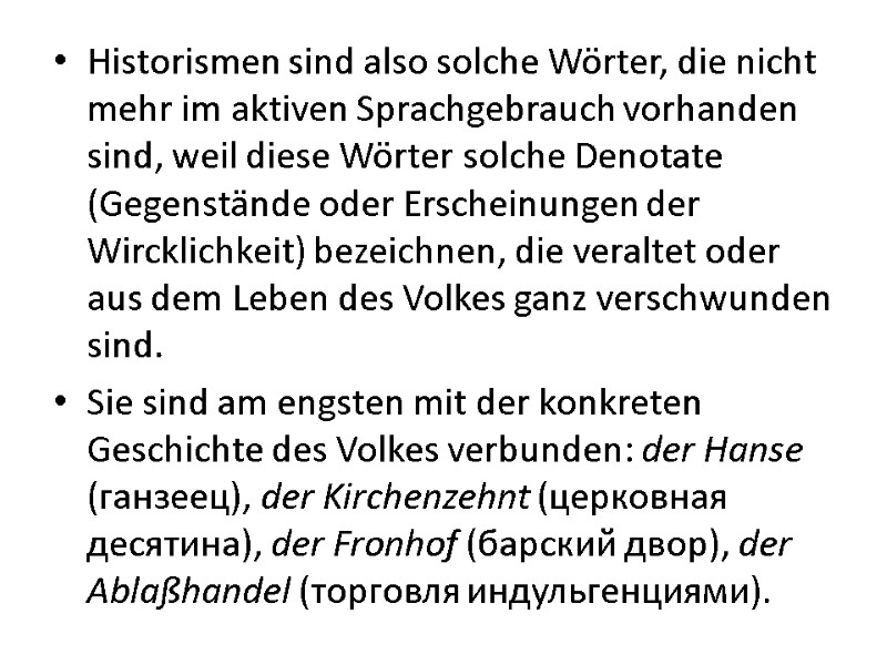 Historismen sind also solche Wörter, die nicht mehr im aktiven Sprachgebrauch vorhanden sind, weil Historismen sind also solche Wörter, die nicht mehr im aktiven Sprachgebrauch vorhanden sind, weil